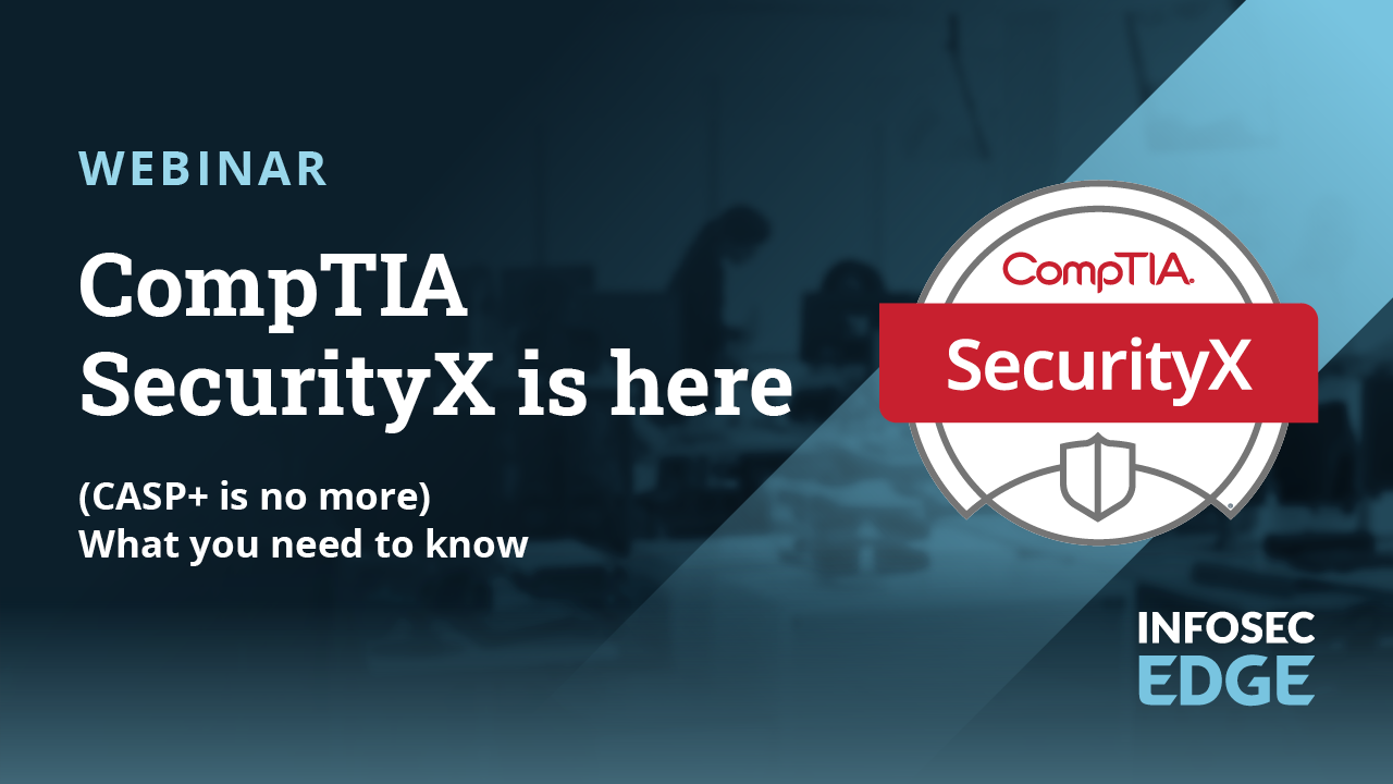 CompTIA SecurityX is here (CASP+ is no more): What you need to know [replay]