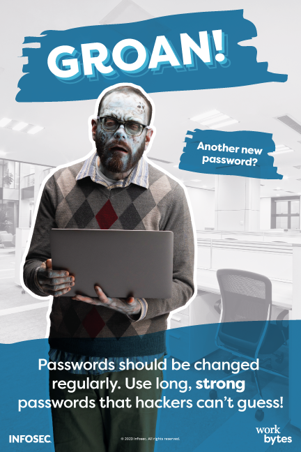Work Bytes security awareness poster showing Ed the zombie character groaning 'GROAN!' while holding a laptop with text bubble 'Another new password?' Warning advises passwords should be changed regularly and to use long, strong passwords that hackers can't guess